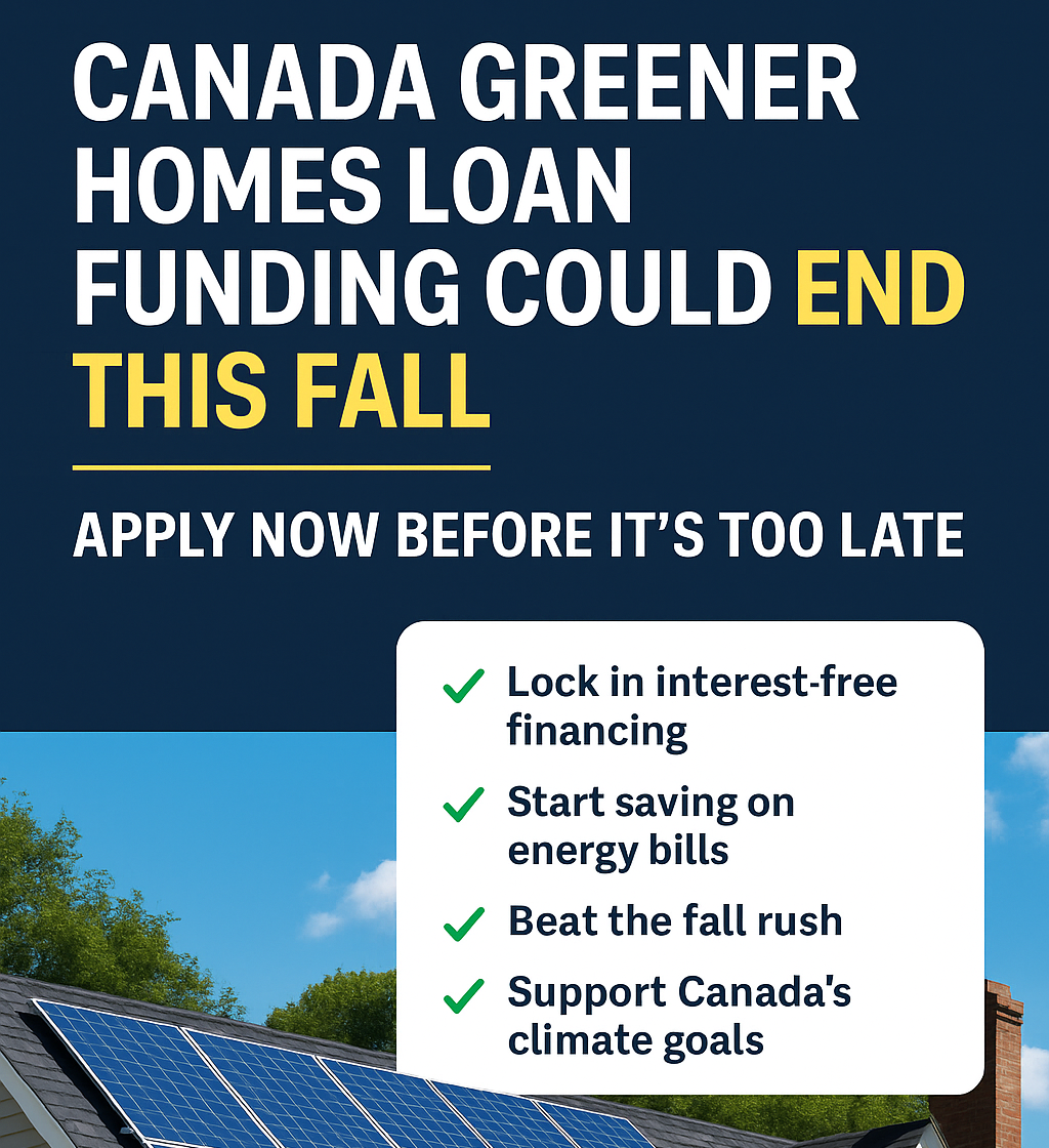 Canada Greener Homes Loan: Funding Could End This Fall — Why You Should Apply Now